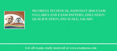 MGNREGS (Mahatma Gandhi National Rural Employment Gurantee Act) Technical Assistant 2018 Exam Syllabus And Exam Pattern, Education Qualification, Pay scale, Salary