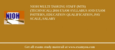 NIOH Multi Tasking Staff (MTS) (Technical) 2018 Exam Syllabus And Exam Pattern, Education Qualification, Pay scale, Salary