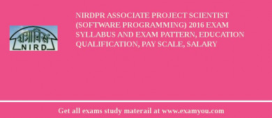 NIRDPR Associate Project Scientist (Software Programming) 2018 Exam Syllabus And Exam Pattern, Education Qualification, Pay scale, Salary