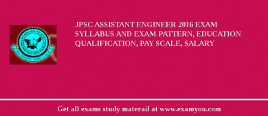 JPSC Assistant Engineer 2018 Exam Syllabus And Exam Pattern, Education Qualification, Pay scale, Salary