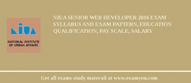 NIUA Senior Web Developer 2018 Exam Syllabus And Exam Pattern, Education Qualification, Pay scale, Salary