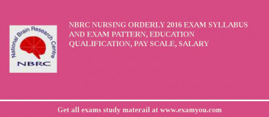 NBRC Nursing Orderly 2018 Exam Syllabus And Exam Pattern, Education Qualification, Pay scale, Salary