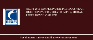NEDFI 2018 Sample Paper, Previous Year Question Papers, Solved Paper, Modal Paper Download PDF