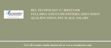BEL Technician ‘C’ 2018 Exam Syllabus And Exam Pattern, Education Qualification, Pay scale, Salary