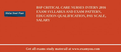 BSP Critical Care Nurses Intern 2018 Exam Syllabus And Exam Pattern, Education Qualification, Pay scale, Salary
