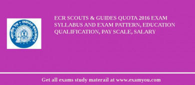 ECR Scouts & Guides Quota 2018 Exam Syllabus And Exam Pattern, Education Qualification, Pay scale, Salary