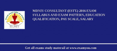 MDNIY Consultant (Estt.) 2018 Exam Syllabus And Exam Pattern, Education Qualification, Pay scale, Salary