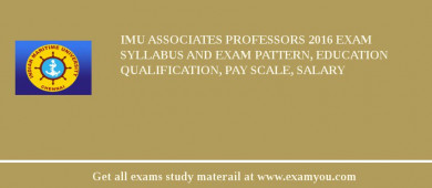 IMU Associates Professors 2018 Exam Syllabus And Exam Pattern, Education Qualification, Pay scale, Salary