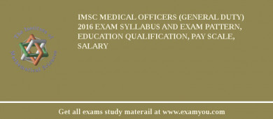 IMSc Medical Officers (General Duty) 2018 Exam Syllabus And Exam Pattern, Education Qualification, Pay scale, Salary