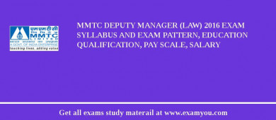 MMTC Deputy Manager (Law) 2018 Exam Syllabus And Exam Pattern, Education Qualification, Pay scale, Salary
