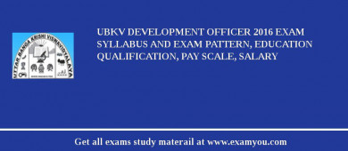 UBKV Development officer 2018 Exam Syllabus And Exam Pattern, Education Qualification, Pay scale, Salary