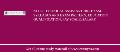 NCDC Technical Assistant 2018 Exam Syllabus And Exam Pattern, Education Qualification, Pay scale, Salary