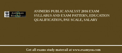 ANIMERS Public Analyst 2018 Exam Syllabus And Exam Pattern, Education Qualification, Pay scale, Salary