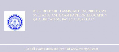 BESU Research Assistant (RA) 2018 Exam Syllabus And Exam Pattern, Education Qualification, Pay scale, Salary