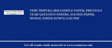 NHM Tripura 2018 Sample Paper, Previous Year Question Papers, Solved Paper, Modal Paper Download PDF