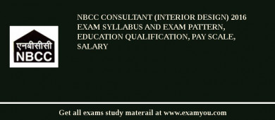 NBCC Consultant (Interior Design) 2018 Exam Syllabus And Exam Pattern, Education Qualification, Pay scale, Salary