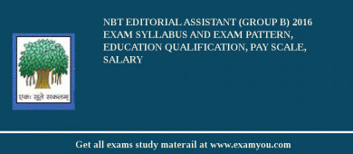 NBT Editorial Assistant (Group B) 2018 Exam Syllabus And Exam Pattern, Education Qualification, Pay scale, Salary