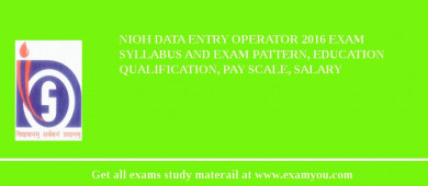NIOH Data Entry Operator 2018 Exam Syllabus And Exam Pattern, Education Qualification, Pay scale, Salary