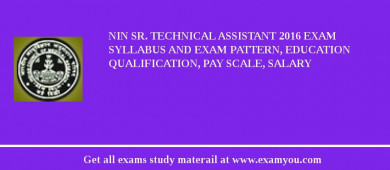 NIN Sr. Technical Assistant 2018 Exam Syllabus And Exam Pattern, Education Qualification, Pay scale, Salary