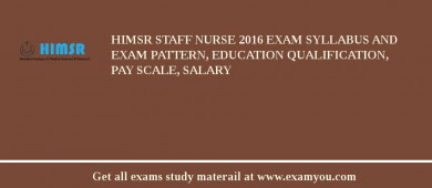 HIMSR Staff Nurse 2018 Exam Syllabus And Exam Pattern, Education Qualification, Pay scale, Salary
