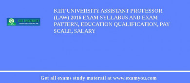 KIIT University Assistant Professor (Law) 2018 Exam Syllabus And Exam Pattern, Education Qualification, Pay scale, Salary