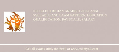 NSD Electrician Grade II 2018 Exam Syllabus And Exam Pattern, Education Qualification, Pay scale, Salary