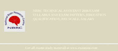 NBRC Technical Assistant 2018 Exam Syllabus And Exam Pattern, Education Qualification, Pay scale, Salary