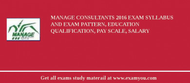 MANAGE Consultants 2018 Exam Syllabus And Exam Pattern, Education Qualification, Pay scale, Salary