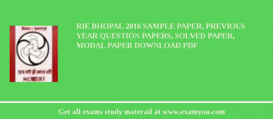 RIE Bhopal 2018 Sample Paper, Previous Year Question Papers, Solved Paper, Modal Paper Download PDF