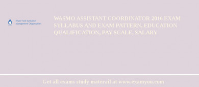 WASMO Assistant Coordinator 2018 Exam Syllabus And Exam Pattern, Education Qualification, Pay scale, Salary