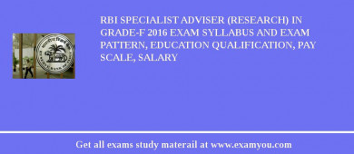 RBI Specialist Adviser (Research) in Grade-F 2018 Exam Syllabus And Exam Pattern, Education Qualification, Pay scale, Salary