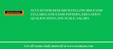 NCCS Senior Research Fellow 2018 Exam Syllabus And Exam Pattern, Education Qualification, Pay scale, Salary