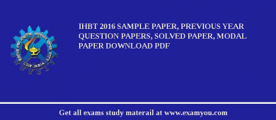 IHBT 2018 Sample Paper, Previous Year Question Papers, Solved Paper, Modal Paper Download PDF