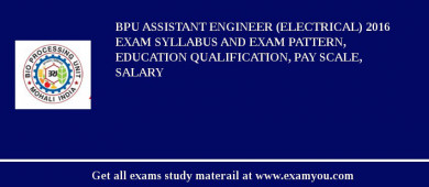 BPU Assistant Engineer (Electrical) 2018 Exam Syllabus And Exam Pattern, Education Qualification, Pay scale, Salary