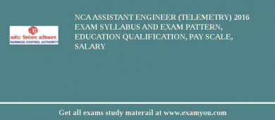 NCA Assistant Engineer (Telemetry) 2018 Exam Syllabus And Exam Pattern, Education Qualification, Pay scale, Salary