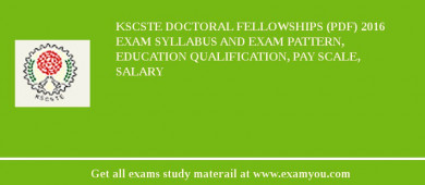 KSCSTE Doctoral Fellowships (PDF) 2018 Exam Syllabus And Exam Pattern, Education Qualification, Pay scale, Salary