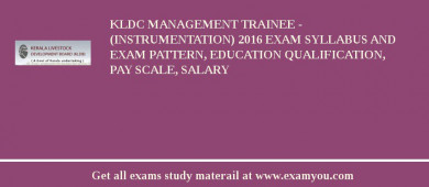 KLDC Management Trainee - (Instrumentation) 2018 Exam Syllabus And Exam Pattern, Education Qualification, Pay scale, Salary