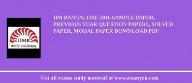 IIM Bangalore 2018 Sample Paper, Previous Year Question Papers, Solved Paper, Modal Paper Download PDF