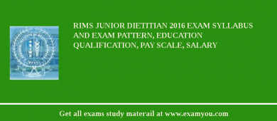 RIMS Junior Dietitian 2018 Exam Syllabus And Exam Pattern, Education Qualification, Pay scale, Salary
