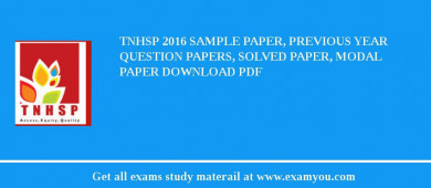 TNHSP 2018 Sample Paper, Previous Year Question Papers, Solved Paper, Modal Paper Download PDF