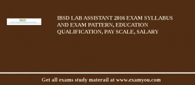 IBSD Lab Assistant 2018 Exam Syllabus And Exam Pattern, Education Qualification, Pay scale, Salary