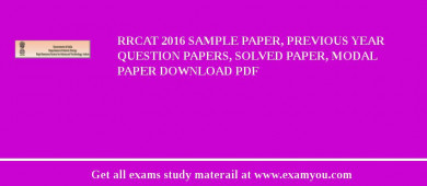 RRCAT 2018 Sample Paper, Previous Year Question Papers, Solved Paper, Modal Paper Download PDF