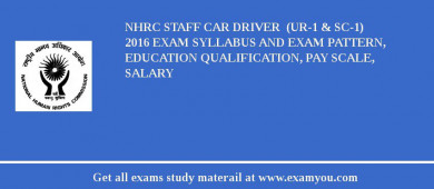 NHRC Staff Car Driver  (UR-1 & SC-1) 2018 Exam Syllabus And Exam Pattern, Education Qualification, Pay scale, Salary