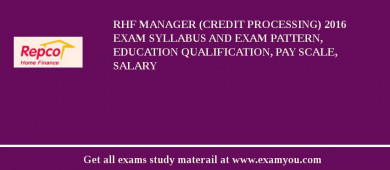 RHF Manager (Credit Processing) 2018 Exam Syllabus And Exam Pattern, Education Qualification, Pay scale, Salary