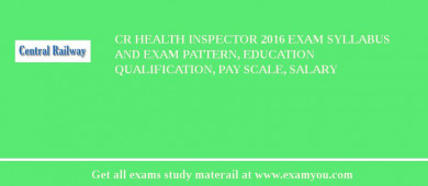 CR Health Inspector 2018 Exam Syllabus And Exam Pattern, Education Qualification, Pay scale, Salary