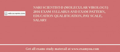 NARI Scientist-D (Molecular Virology) 2018 Exam Syllabus And Exam Pattern, Education Qualification, Pay scale, Salary