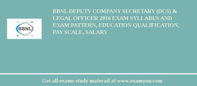 BBNL Deputy Company secretary (DCS) & Legal Officer 2018 Exam Syllabus And Exam Pattern, Education Qualification, Pay scale, Salary