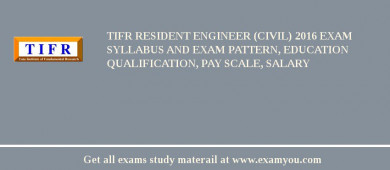 TIFR Resident Engineer (Civil) 2018 Exam Syllabus And Exam Pattern, Education Qualification, Pay scale, Salary
