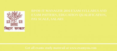 BPSM IT Manager 2018 Exam Syllabus And Exam Pattern, Education Qualification, Pay scale, Salary