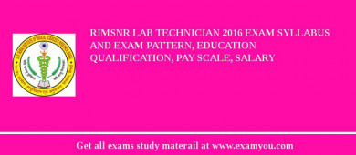 RIMSNR Lab Technician 2018 Exam Syllabus And Exam Pattern, Education Qualification, Pay scale, Salary